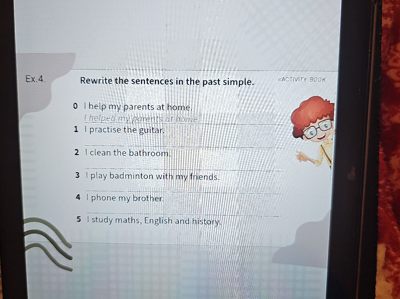Ex. 4. Rewrite the sentences in the past | StudyX