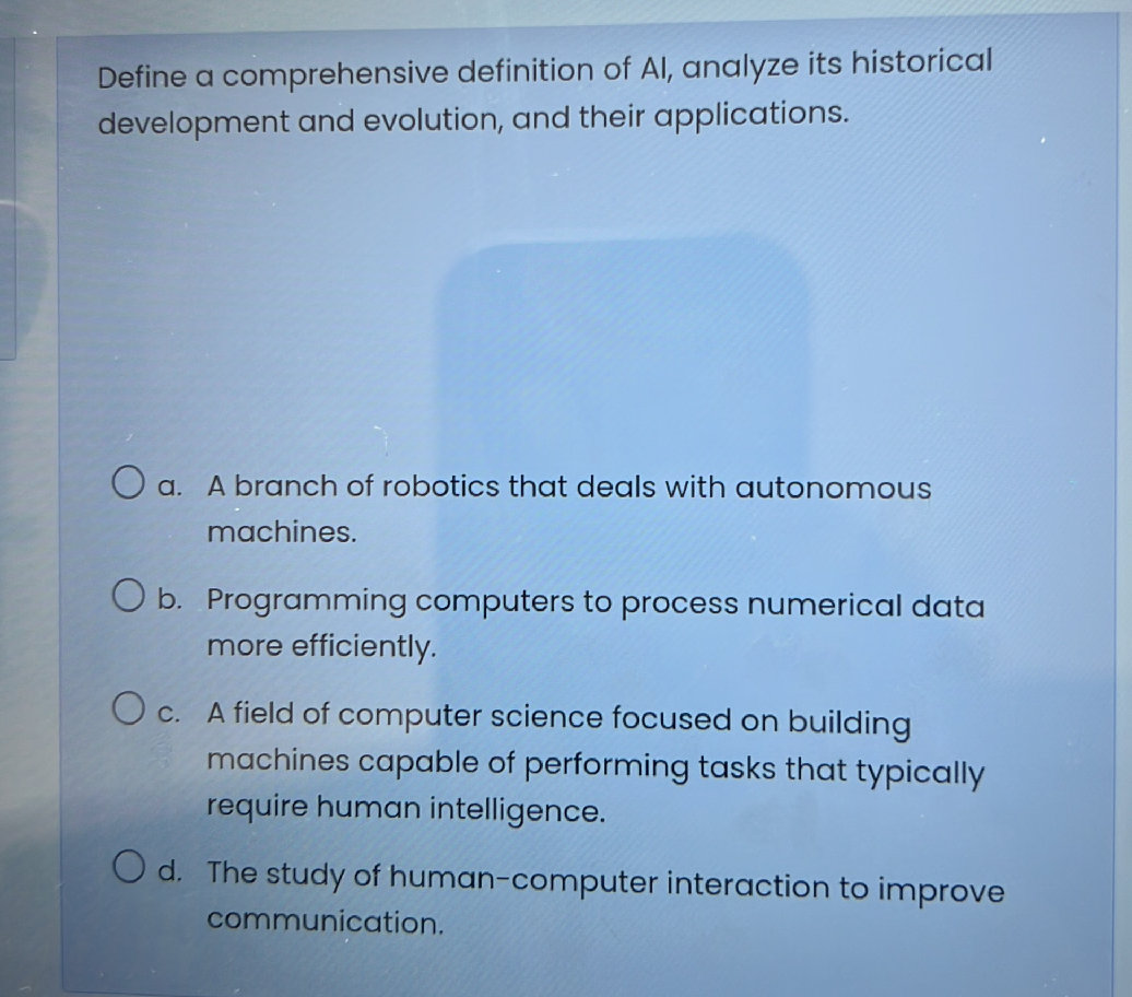 Define a comprehensive definition of AI, | StudyX