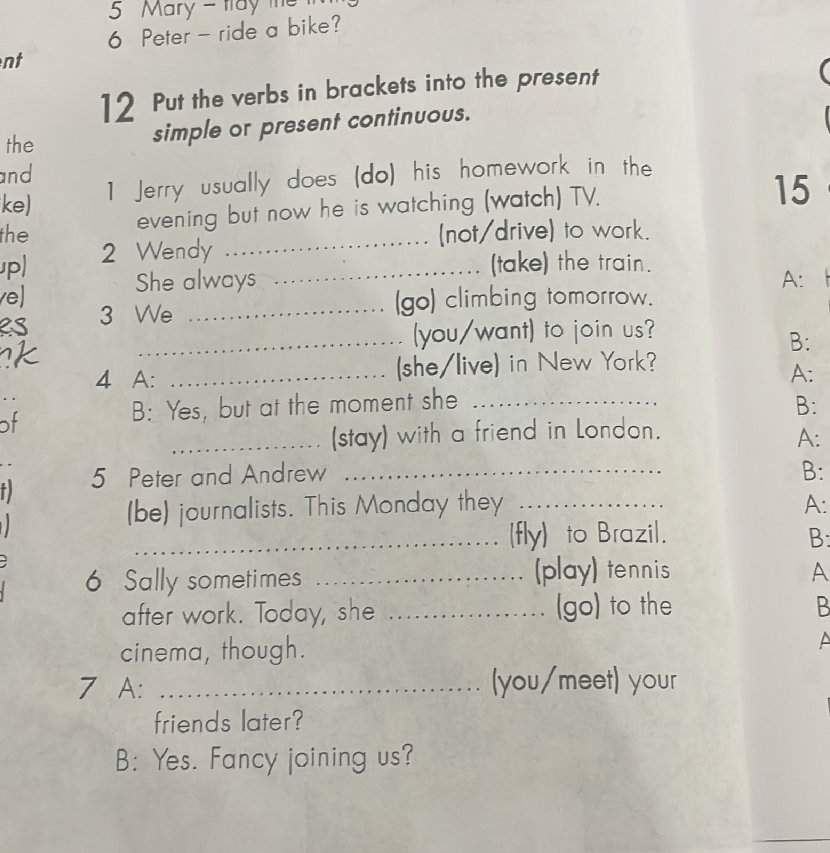 Put the verbs in brackets into the present | StudyX