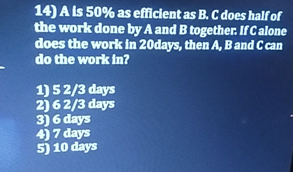 14) A is 50 as efficient as B C does half of | StudyX