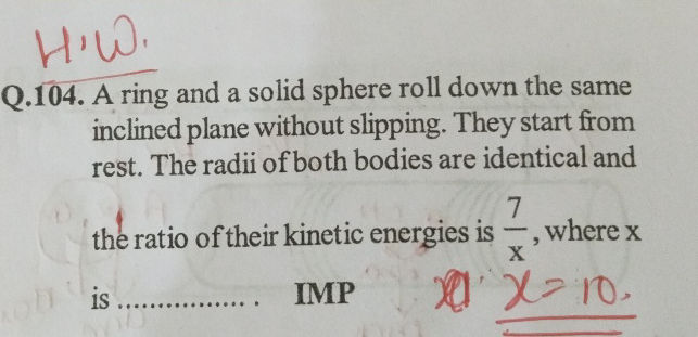 Q.104. A ring and a solid sphere roll down