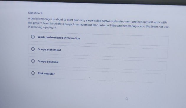 Question 1 A project manager is about to