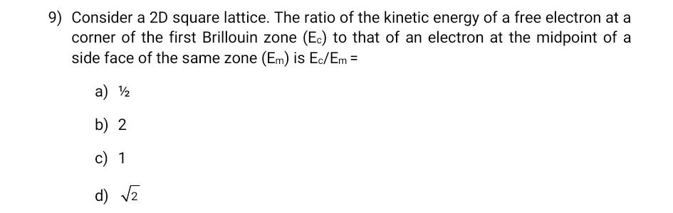 9) Consider a 2D square lattice The ratio of | StudyX