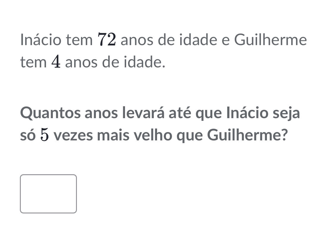Incio tem 72 anos de idade e Guilherme tem 4 | StudyX
