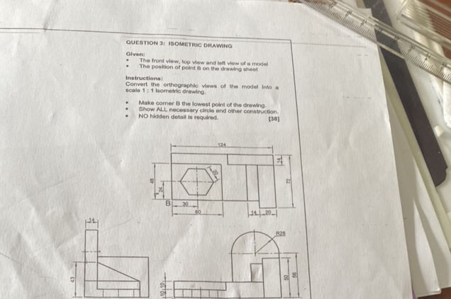 QUESTION 3: ISOMETRIC DRAWING Given: • The | StudyX