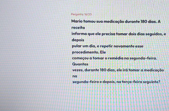 Mario tomou sua medicao durante 180 dias A