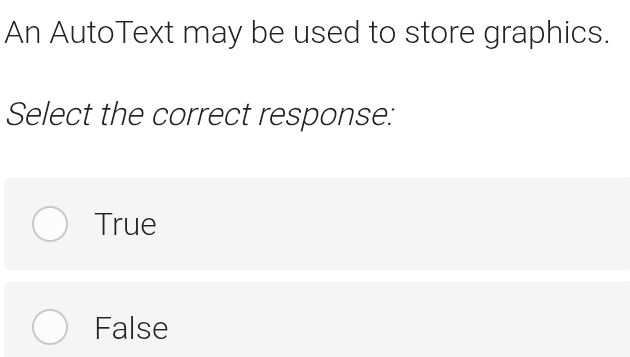 An AutoText may be used to store graphics | StudyX