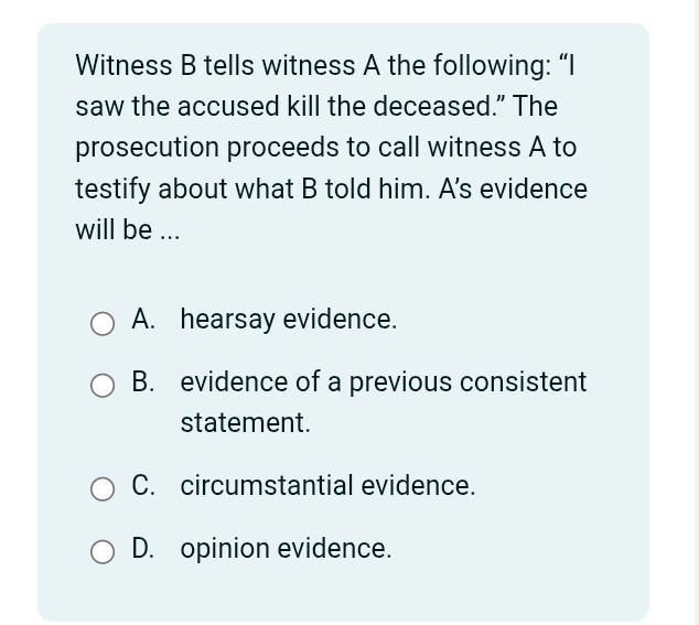 Witness B tells witness A the following: 