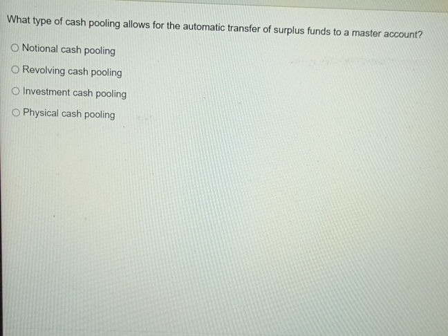 What type of cash pooling allows for the | StudyX