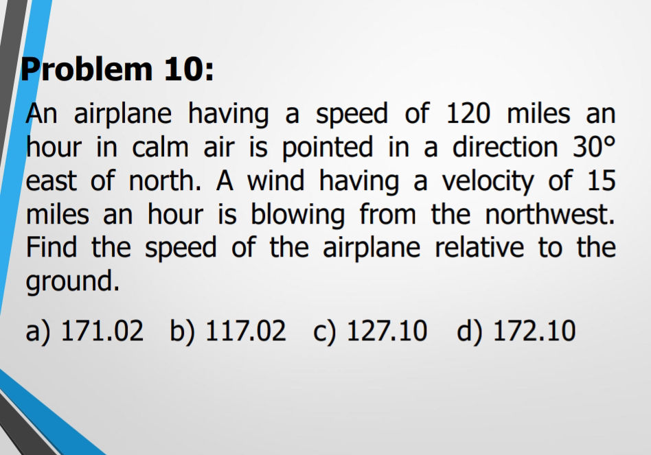 Problem 10 An airplane having a speed of 120