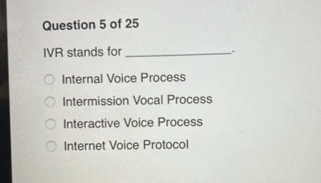 Ar Voice Process Interview Questions Question 5 of 25 IVR stands for Internal | StudyX