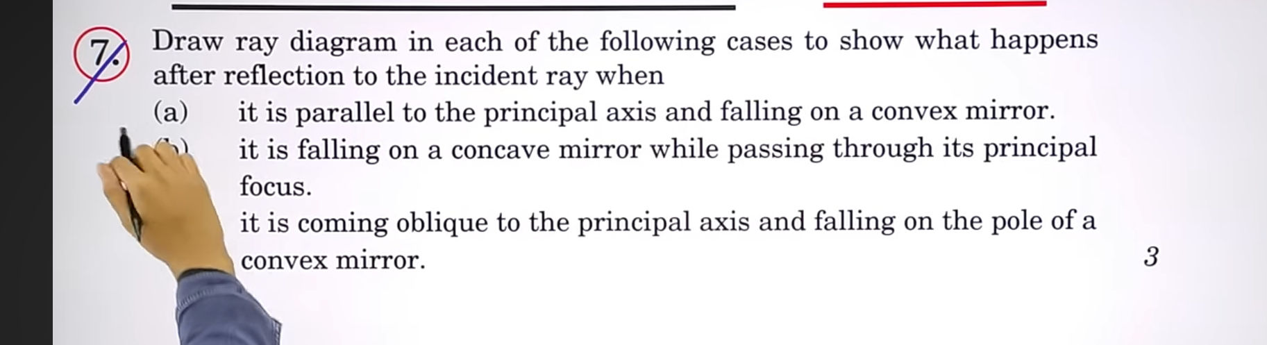 7 Draw ray diagram in each of the following