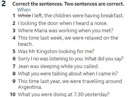 2 Correct the sentences. Two sentences are