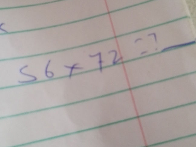 56 times 72