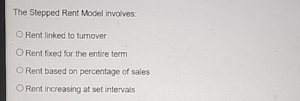 The Stepped Rent Model involves: Rent linked