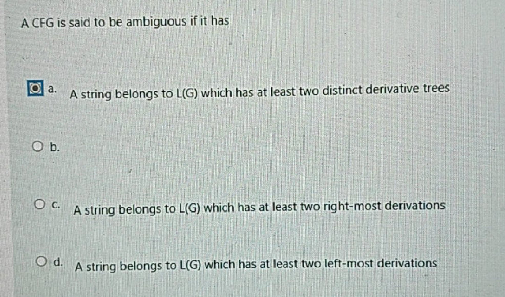Whichat A CFG is said to be ambiguous if it has a. A