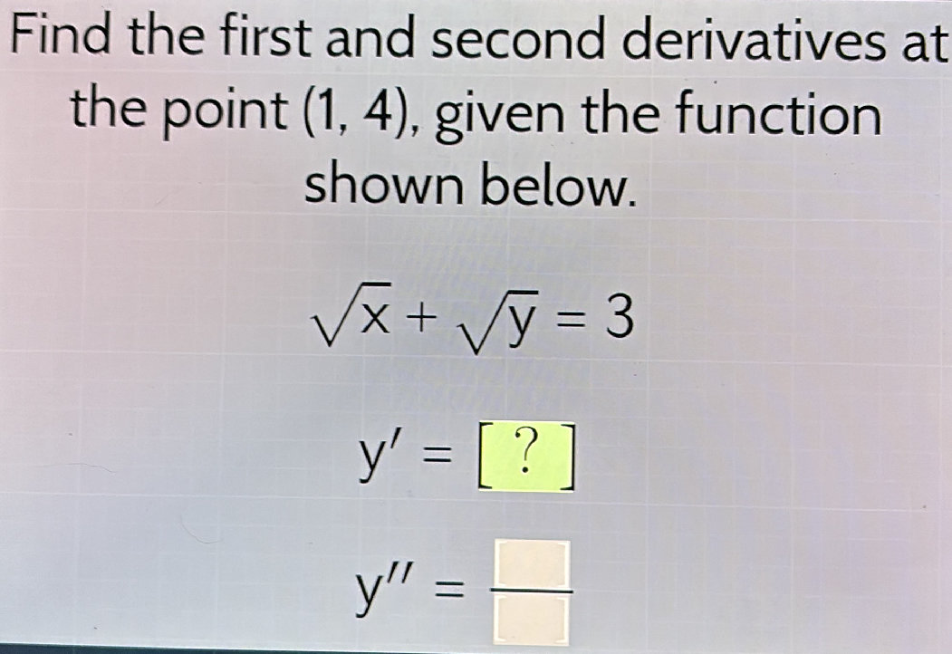 Find the first and second derivatives at the | StudyX