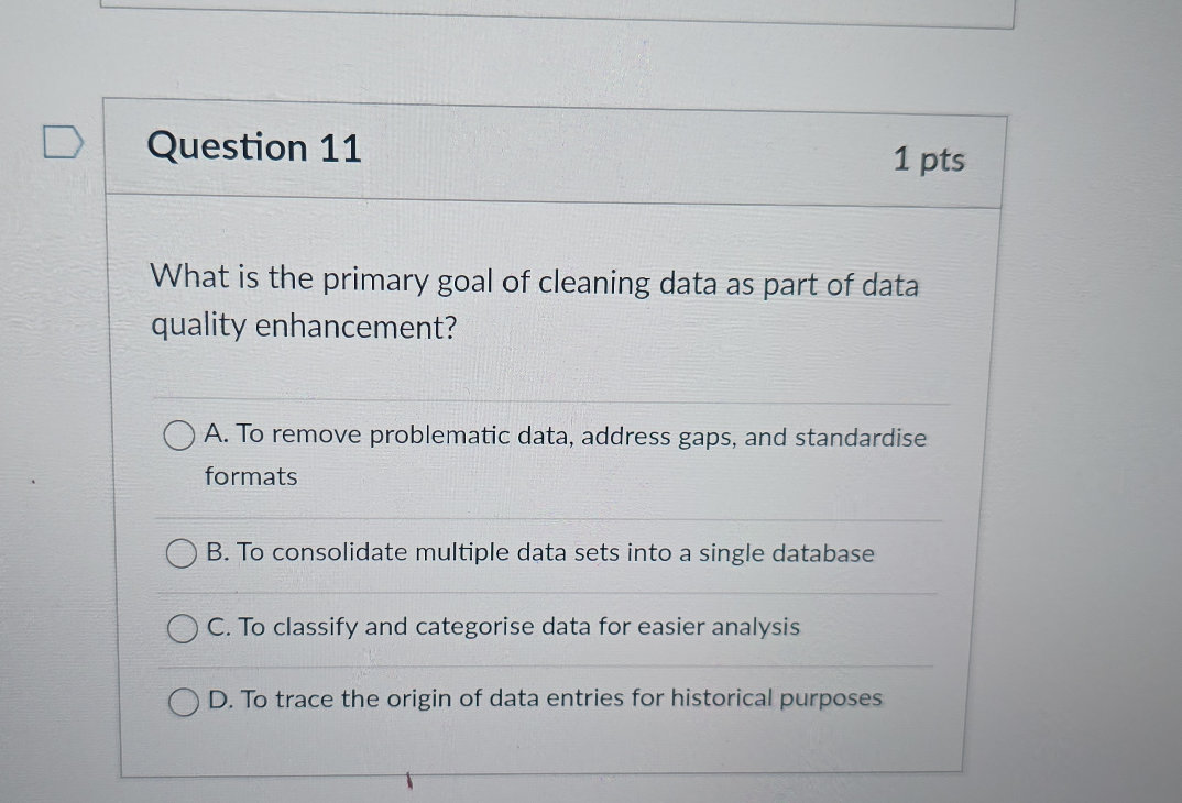 What is the primary goal of cleaning data as | StudyX