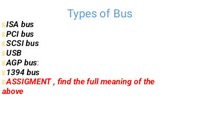 Computer Bus Types Isa Types of Bus * ISA bus * PCI bus * SCSI bus | StudyX