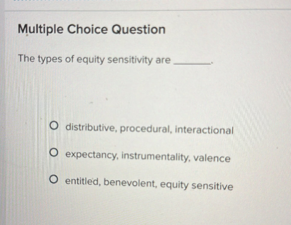 The types of equity sensitivity are ______. | StudyX