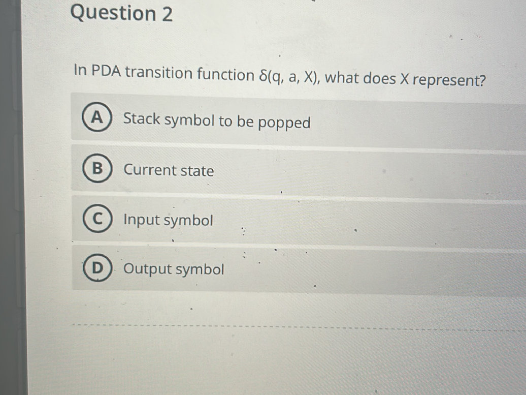 In PDA transition function $ (q, a, X)$, | StudyX