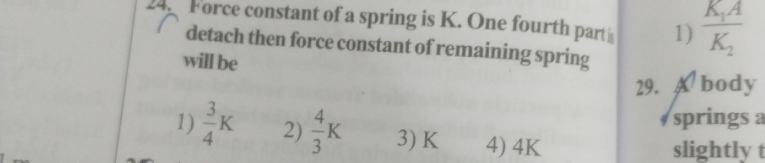 Force constant of a spring is K. One fourth | StudyX