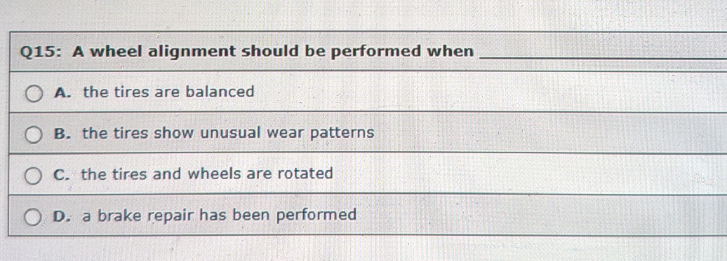 Tracking Alignment Q15: A wheel alignment should be performed