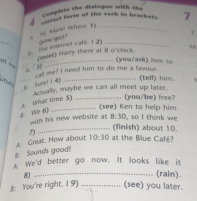 Complete the dialogue with the correct form | StudyX