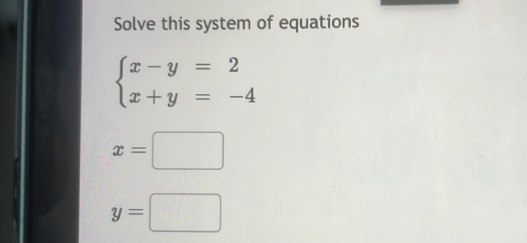 Solve this system of equations $$\ x - y = | StudyX
