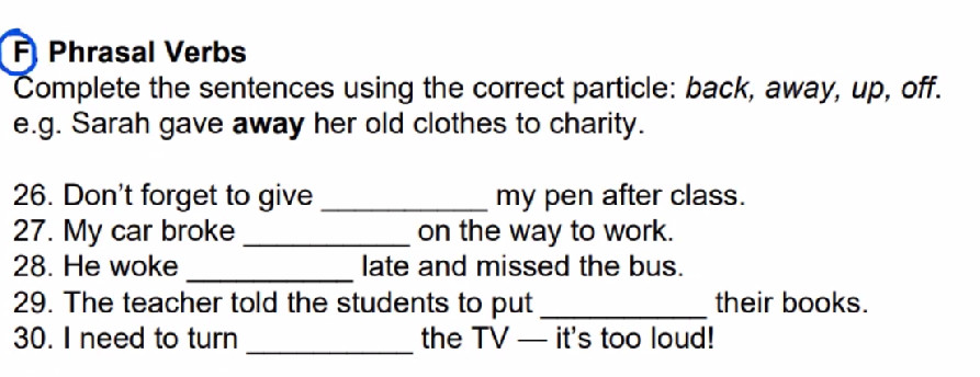 F Phrasal Verbs Complete the sentences using | StudyX