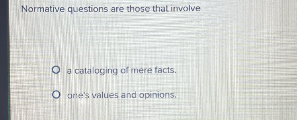 Normative questions are those that involve | StudyX