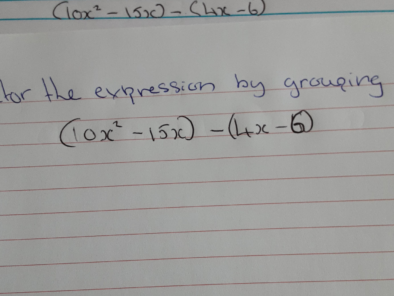 Factor the expression by grouping $$(10x^2 - | StudyX