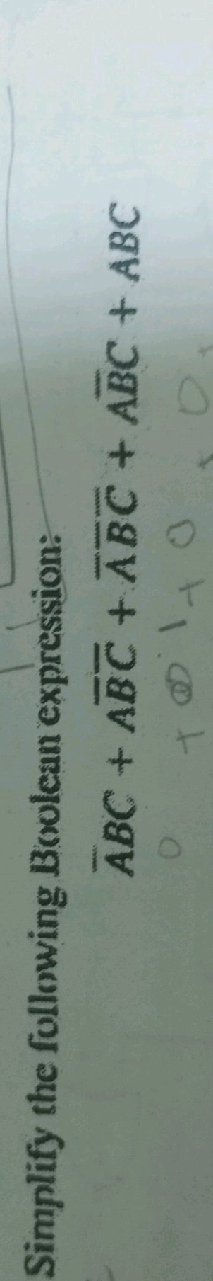 Simplify the following Boolean expression: | StudyX