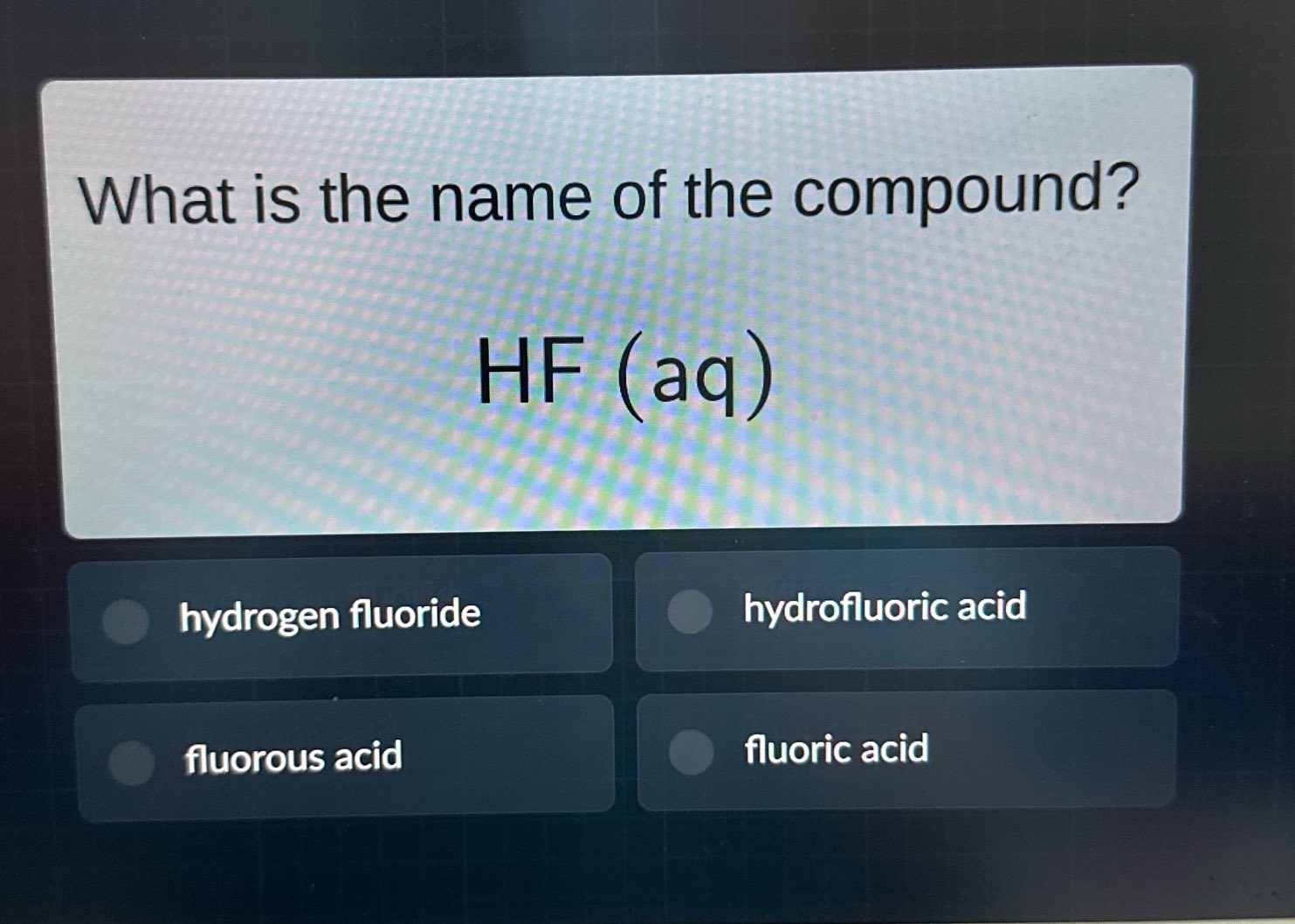 What is the name of the compound? `HF (aq)` | StudyX