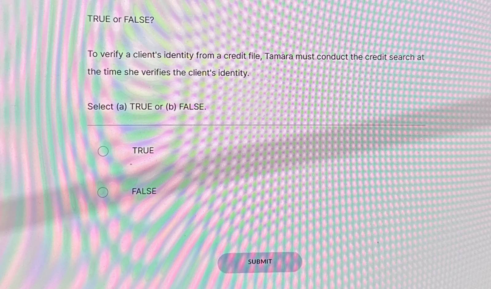 TRUE or FALSE? To verify a client's | StudyX