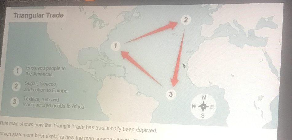 This map shows how the Triangle Trade has | StudyX