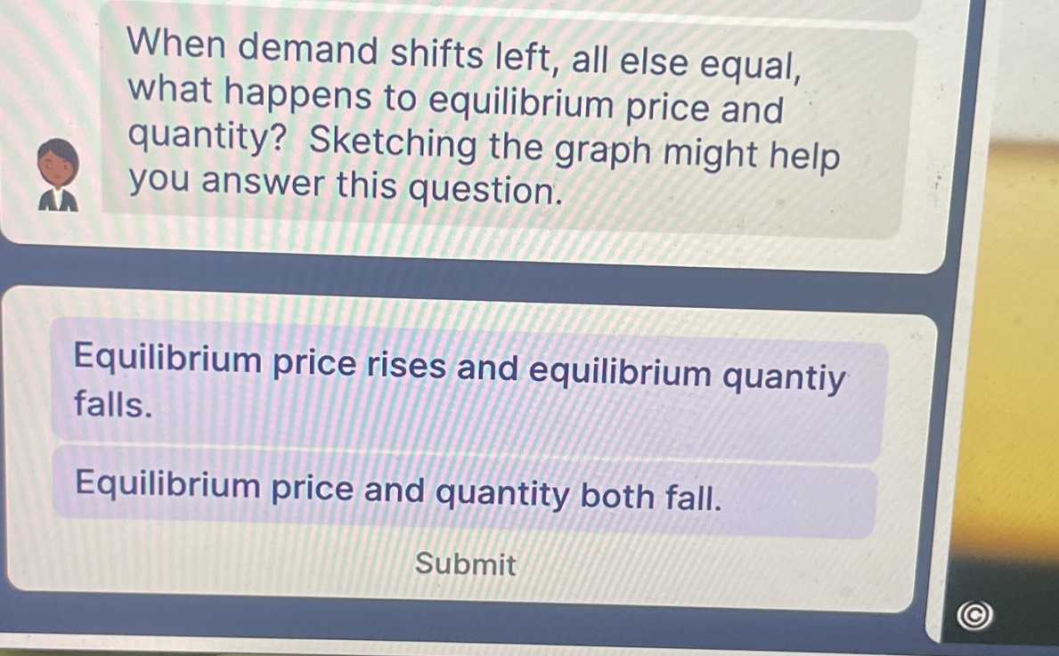 solved all else being equal, a demand decrease Images... When demand shifts left, all else equal, | StudyX