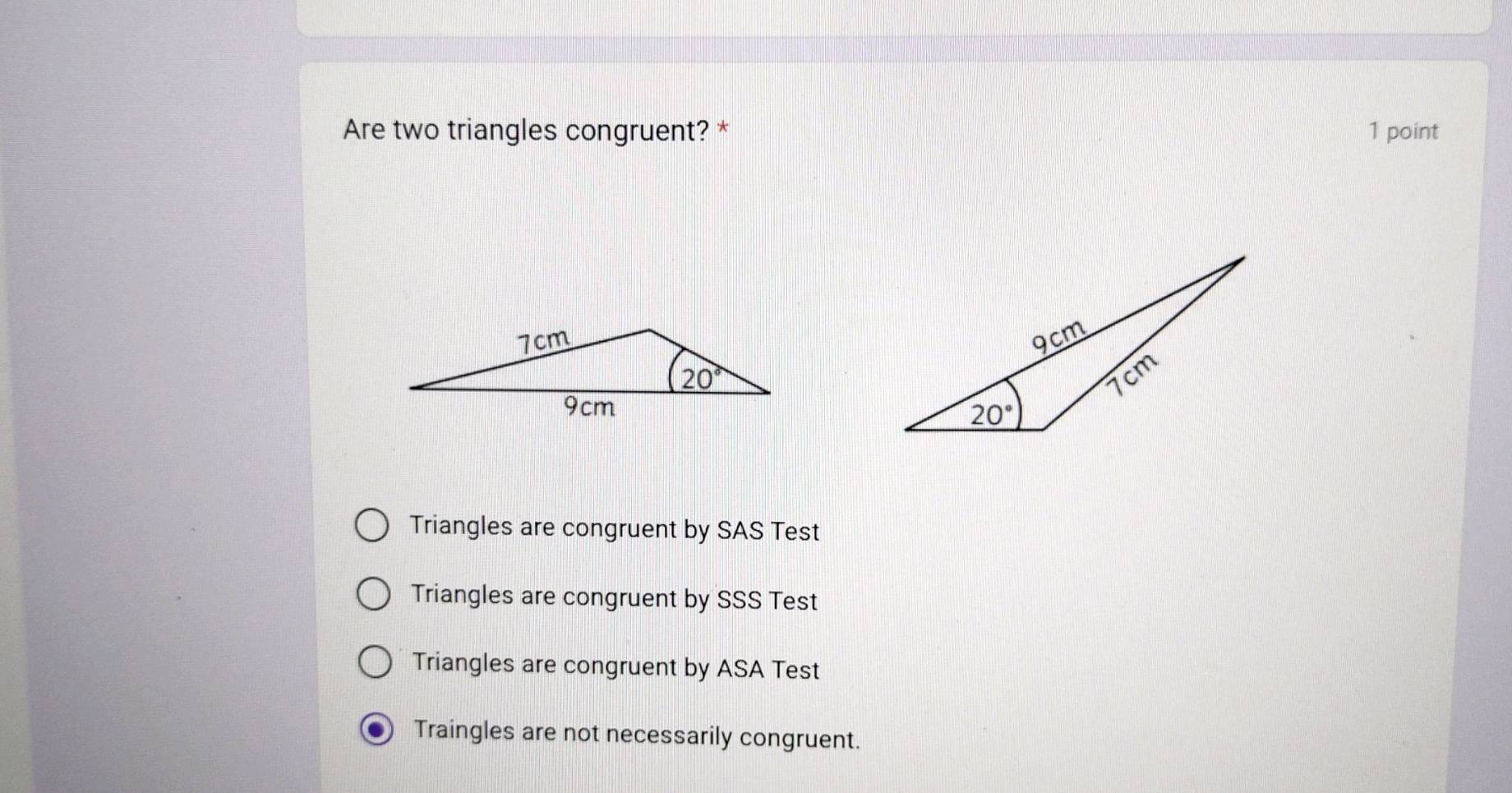 Are two triangles congruent? * 7cm 9cm | StudyX