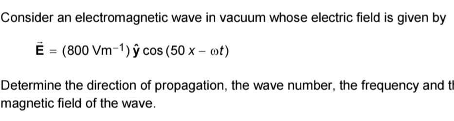 Consider an electromagnetic wave in vacuum | StudyX