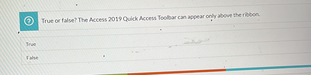 True or false? The Access 2019 Quick Access | StudyX