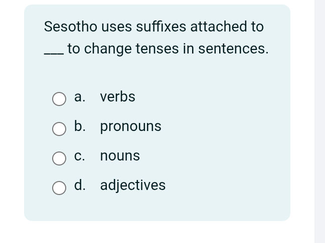 Sesotho uses suffixes attached to to change