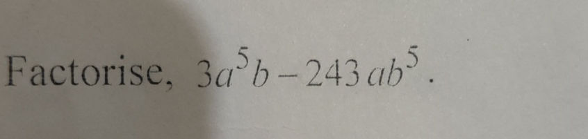 Factorising $3a^5b - 243ab^5$ | StudyX