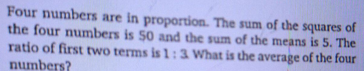 Four Numbers Math Four numbers are in proportion. The sum of