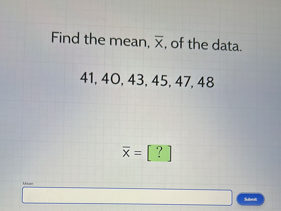 Find the mean, $ {X}$, of the data. 41, 40, | StudyX