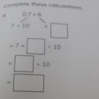 Complete these calculations. 0.7 x 6 7 ÷ 10 | StudyX