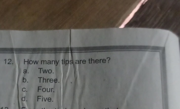 12. How many tips are there? a. Two. b. | StudyX
