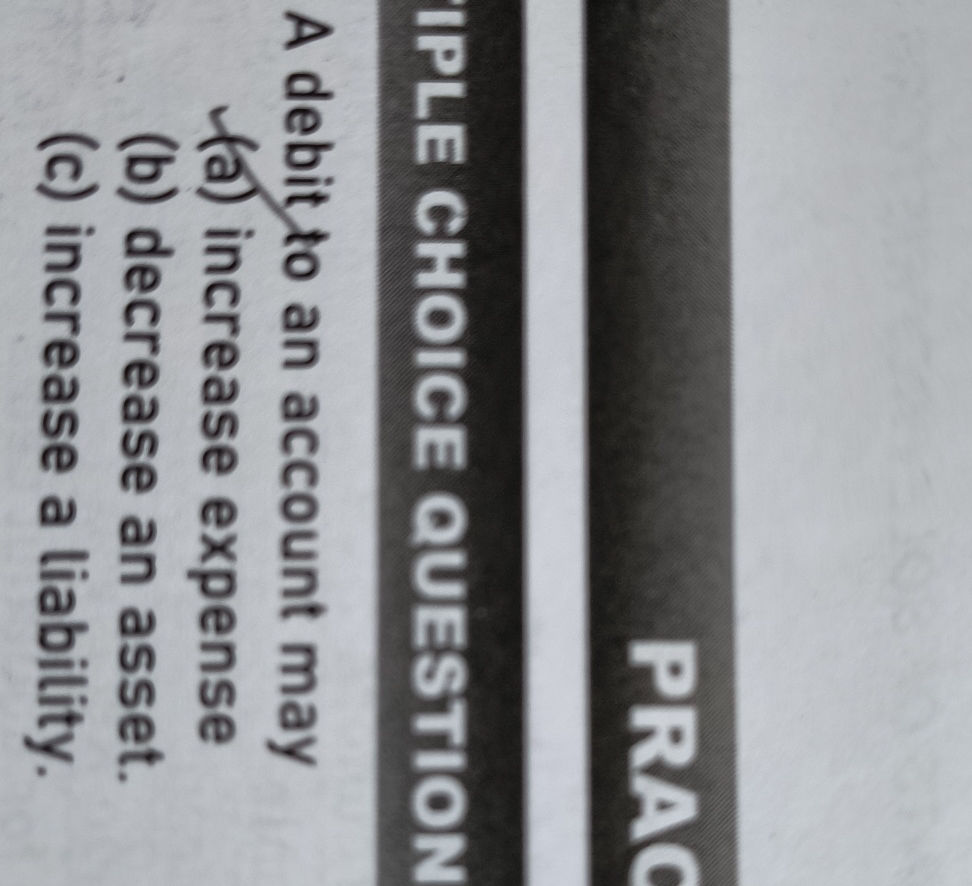 A debit to an account may (a) increase | StudyX