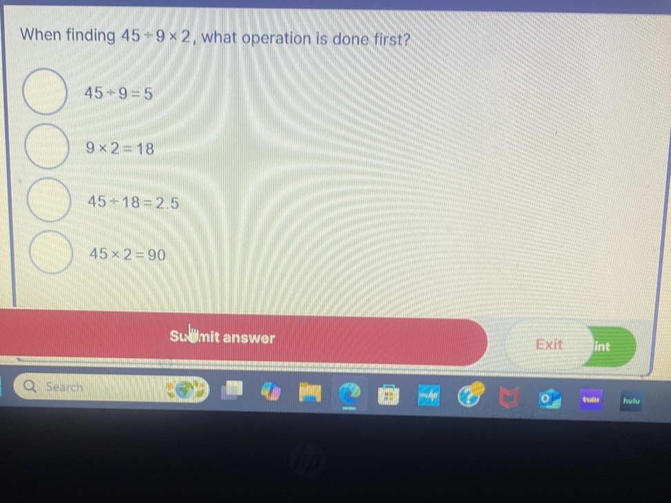 When finding 45 ÷ 9 x 2, what operation is | StudyX
