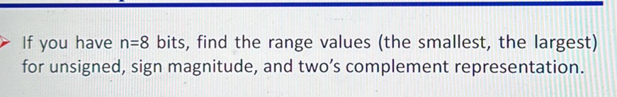If you have n=8 bits, find the range values | StudyX