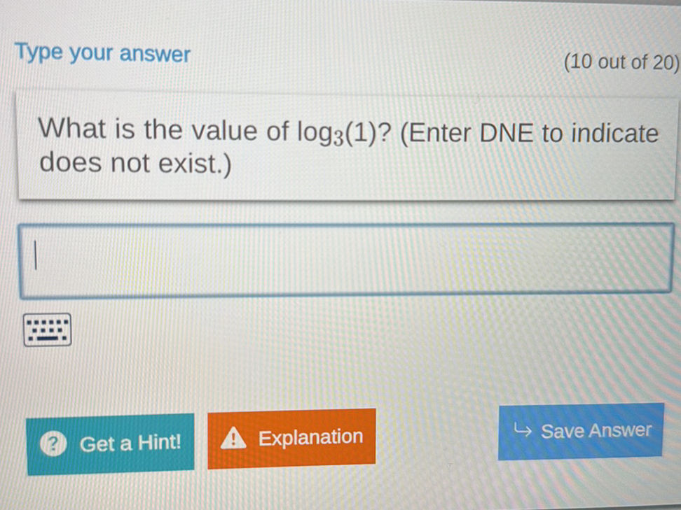 What is the value of $log_3(1)$? (Enter DNE | StudyX